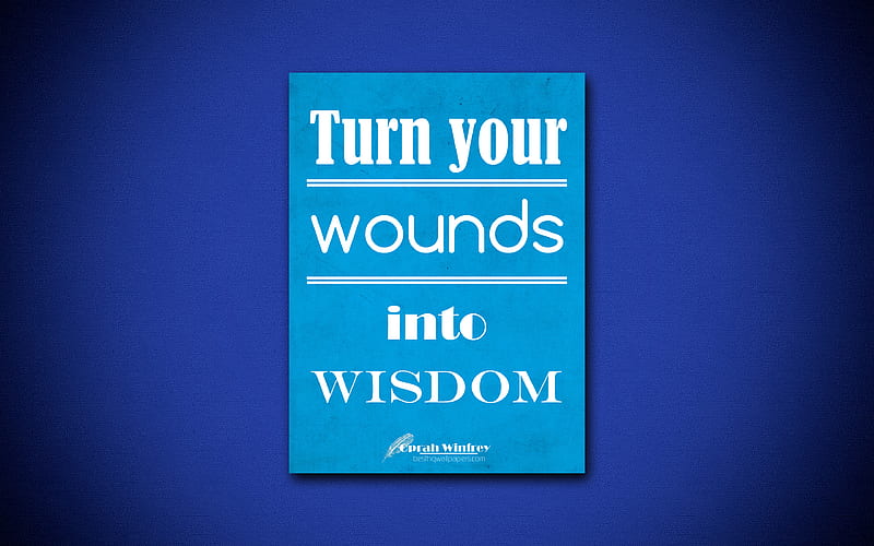 Turn your wounds into wisdom, quotes about wisdom, Oprah Winfrey, blue paper, popular quotes, inspiration, Oprah Winfrey quotes, HD wallpaper