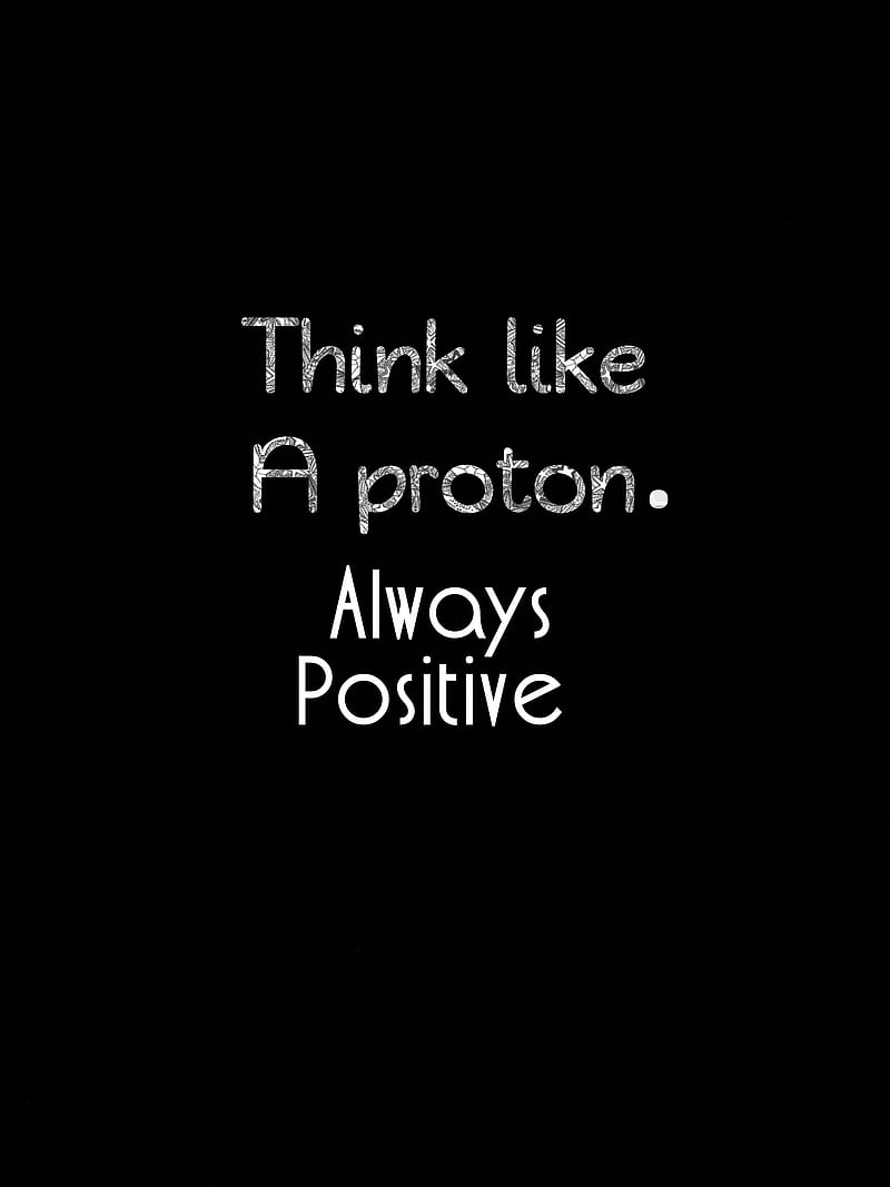 Positive, always, black, life, proton, quotes, saying, simple, think, words, HD phone wallpaper
