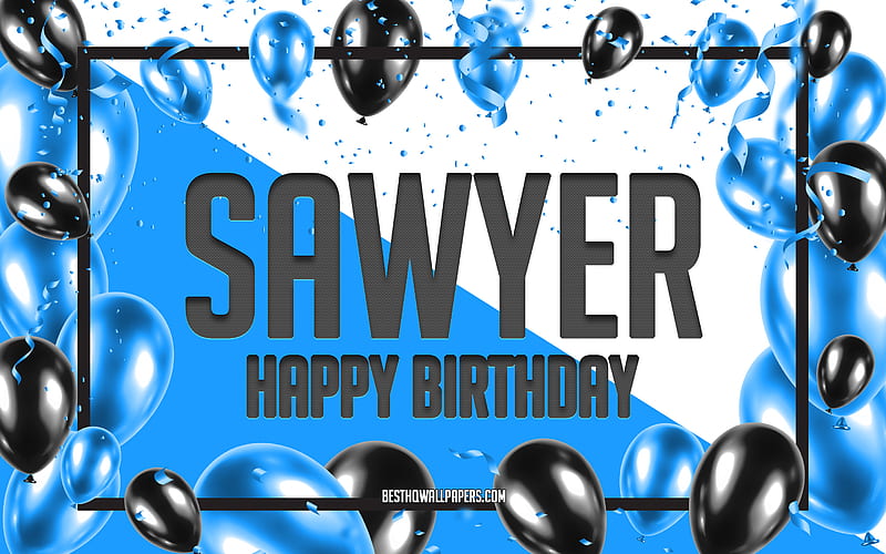 Happy Birtay Sawyer, Birtay Balloons Background, Sawyer, with names, Sawyer Happy Birtay, Blue Balloons Birtay Background, greeting card, Sawyer Birtay, HD wallpaper