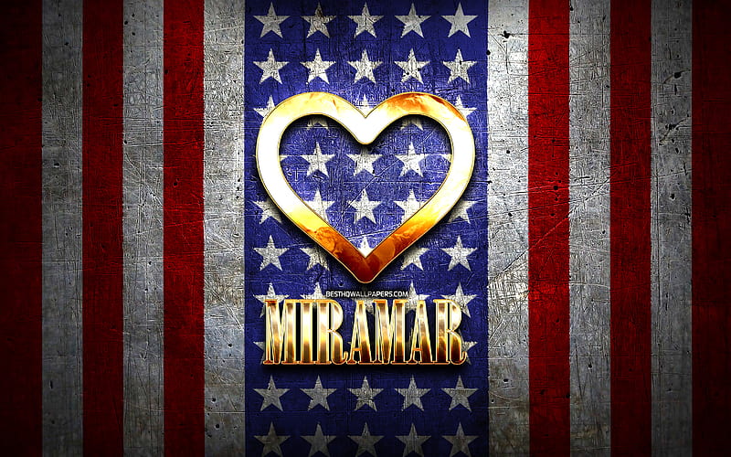 I Love Miramar, american cities, golden inscription, USA, golden heart, american flag, Miramar, favorite cities, Love Miramar, HD wallpaper