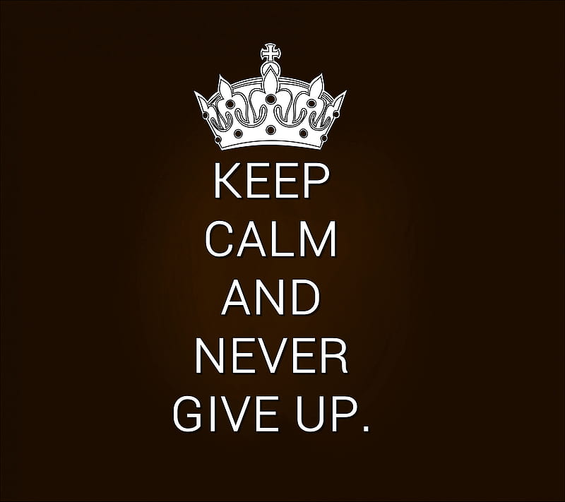 never give up, calm, cool, keep, life, new, quote, saying, sign, HD wallpaper