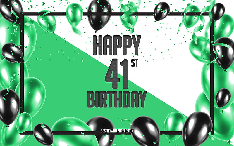 Happy 41st Birtay, Birtay Balloons Background, Happy 41 Years Birtay, Green Birtay Background, 41st Happy Birtay, Green black balloons, 41 Years Birtay, Colorful Birtay Pattern, Happy Birtay Background, HD wallpaper