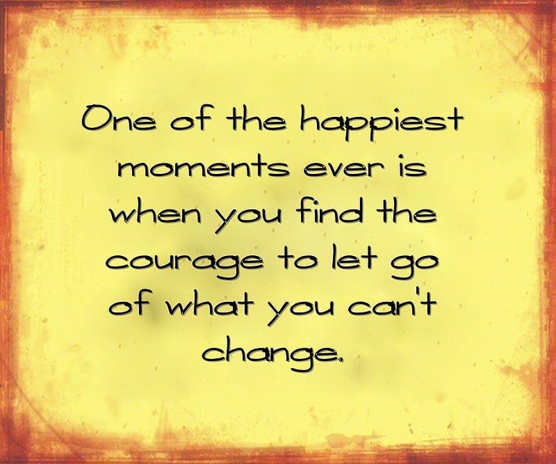 let go, change, courage, go, happiest, let, moment, new, quote, saying, HD wallpaper