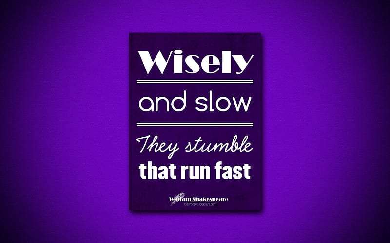 Wisely and slow They stumble that run fast, William Shakespeare, violet paper, popular quotes, William Shakespeare quotes, inspiration, quotes about wisdom, HD wallpaper