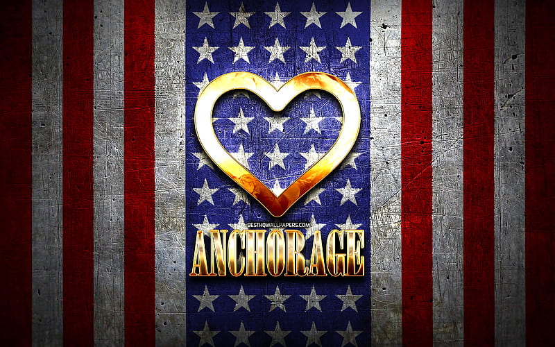 I Love Anchorage, american cities, golden inscription, USA, golden heart, american flag, Anchorage, favorite cities, Love Anchorage, HD wallpaper