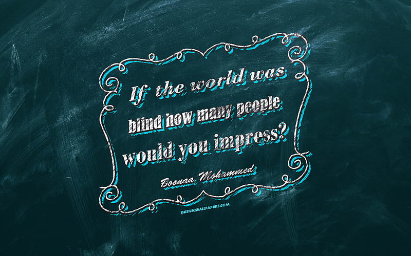 If the world was blind how many people would you impress, chalkboard, Boonaa Mohammed Quotes, blue background, motivation quotes, inspiration, Boonaa Mohammed, HD wallpaper