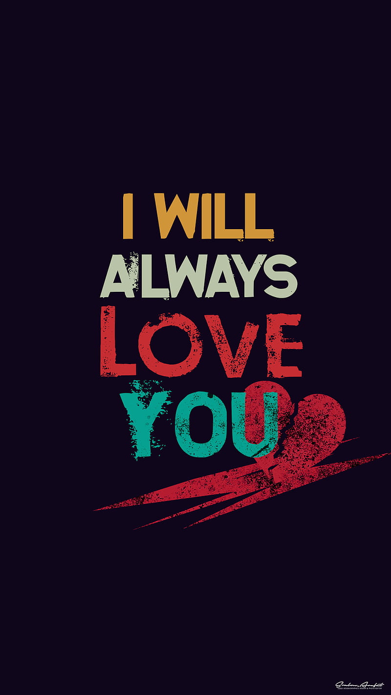 I Love You, always love you, broken, broken heart, i will love you, love  fail, HD phone wallpaper | Peakpx