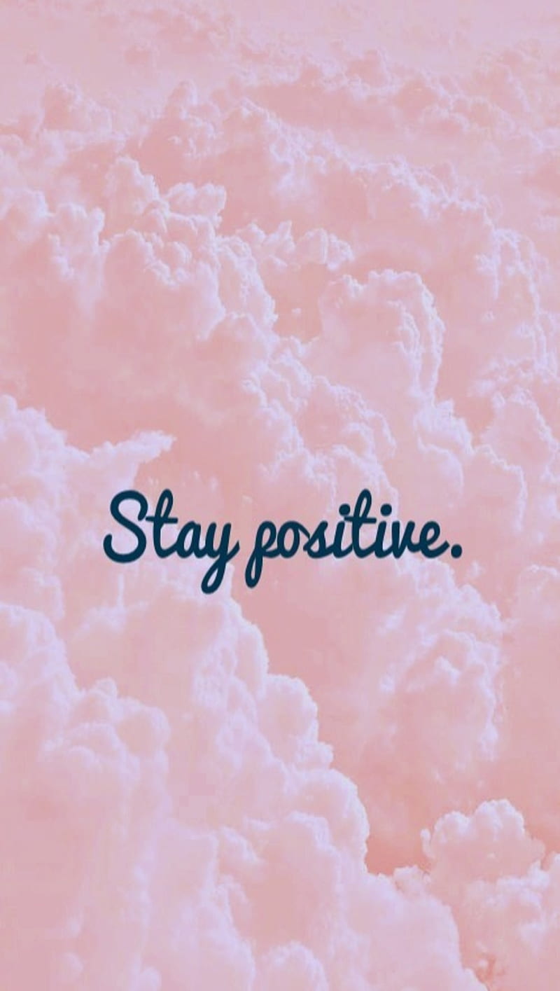 Stay Positive, quotes, sayings, HD phone wallpaper