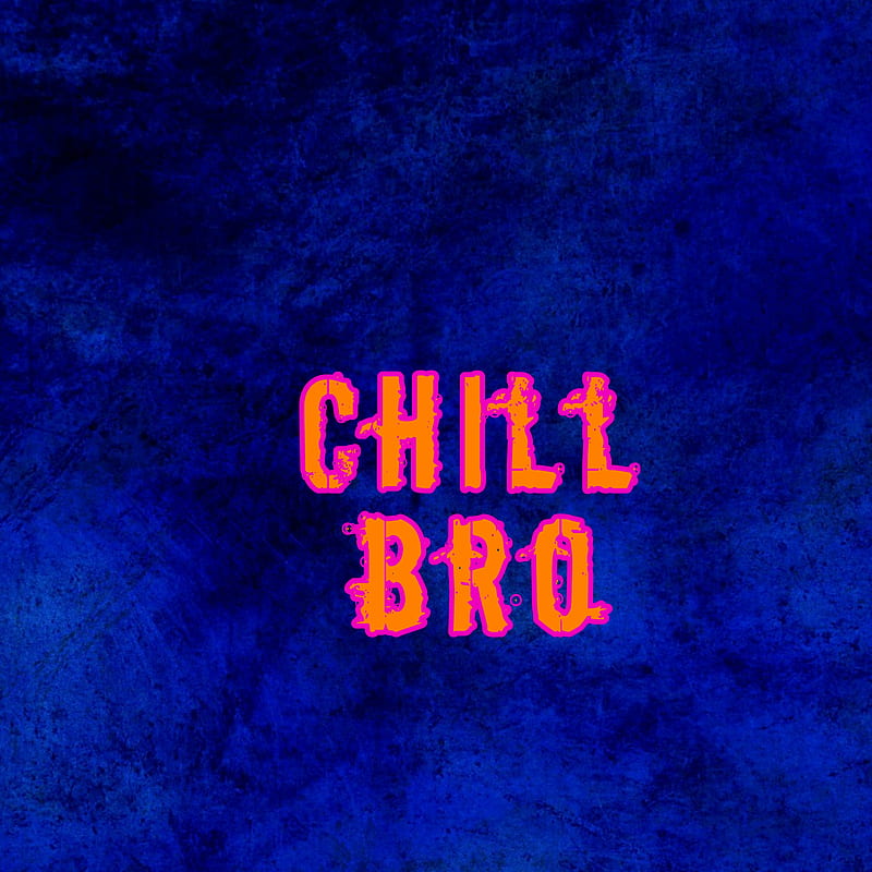 Chill bro new, chill bro, style, HD phone wallpaper
