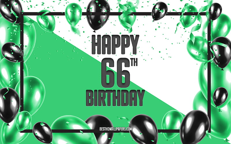 Happy 66th Birtay, Birtay Balloons Background, Happy 66 Years Birtay, Green Birtay Background, 66th Happy Birtay, Green black balloons, 66 Years Birtay, Colorful Birtay Pattern, Happy Birtay Background, HD wallpaper
