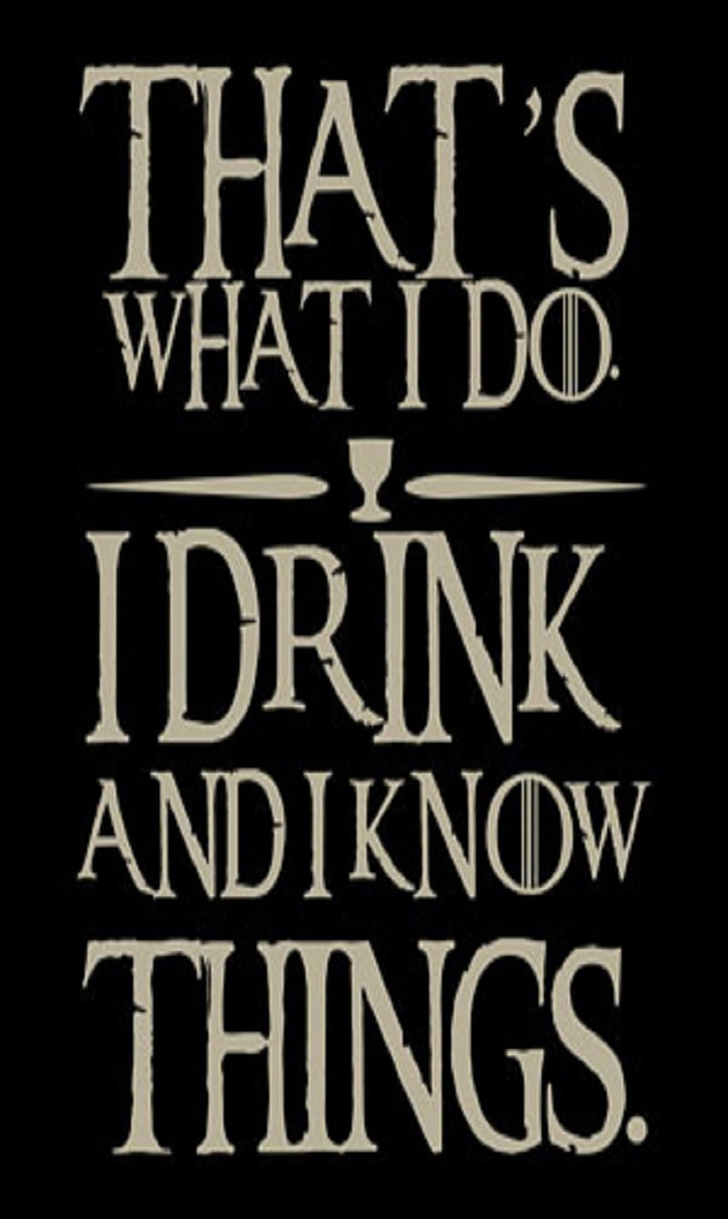 I do do that, got, drink, quote, HD phone wallpaper | Peakpx