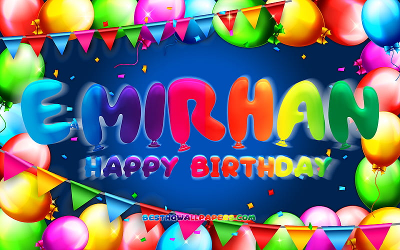 Happy Birtay Emirhan colorful balloon frame, Emirhan name, blue background, Emirhan Happy Birtay, Emirhan Birtay, popular turkish male names, Birtay concept, Emirhan, HD wallpaper