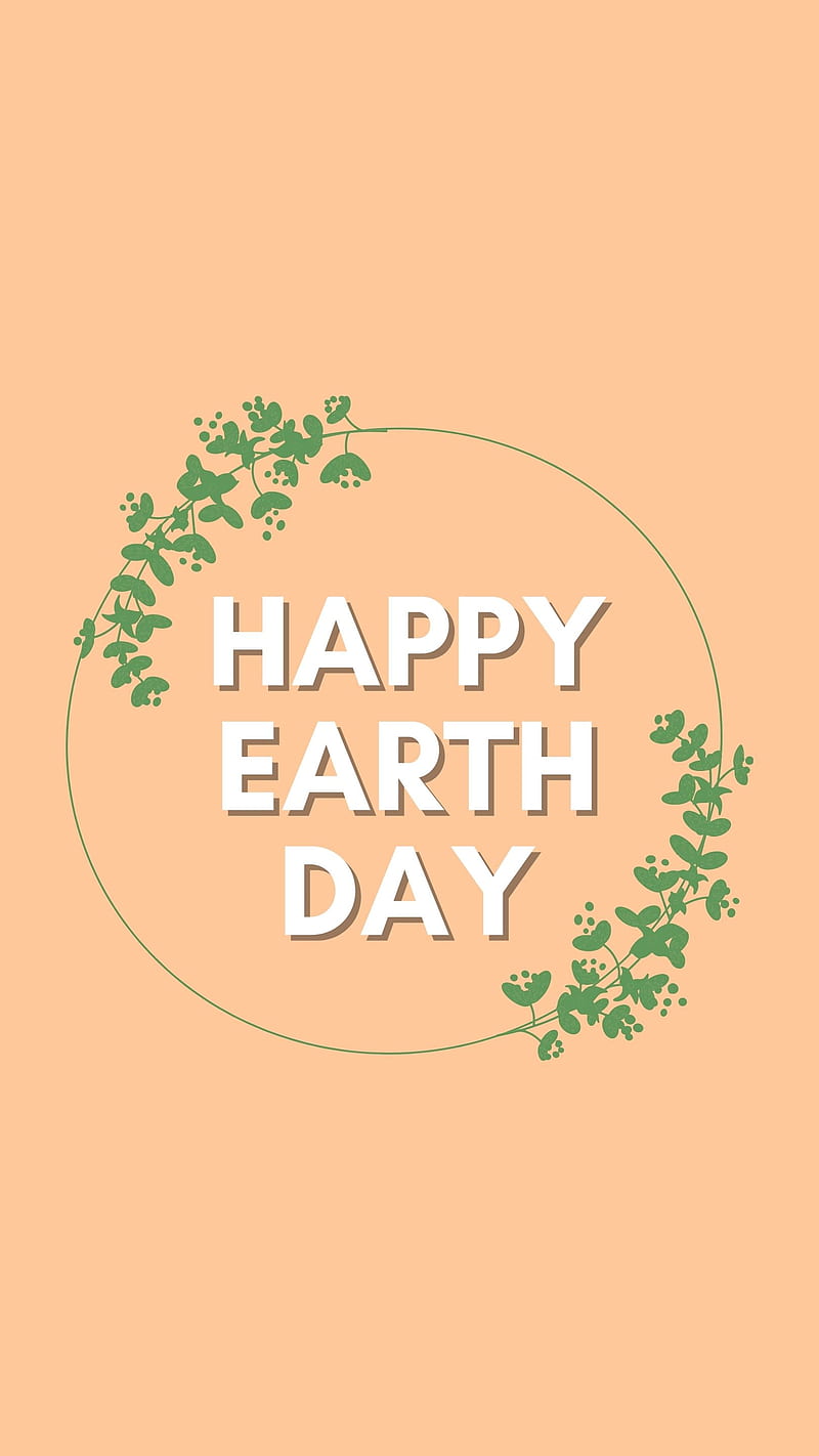 Happy Earth Day, April month, climate change, eco environmental, environment, global warming, planet green, protect nature, recycle, save the planet, HD phone wallpaper