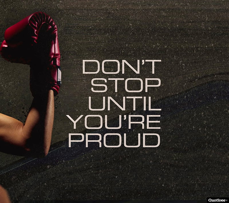 Dont stop, are, dont, proud, stop, until, you, HD wallpaper | Peakpx