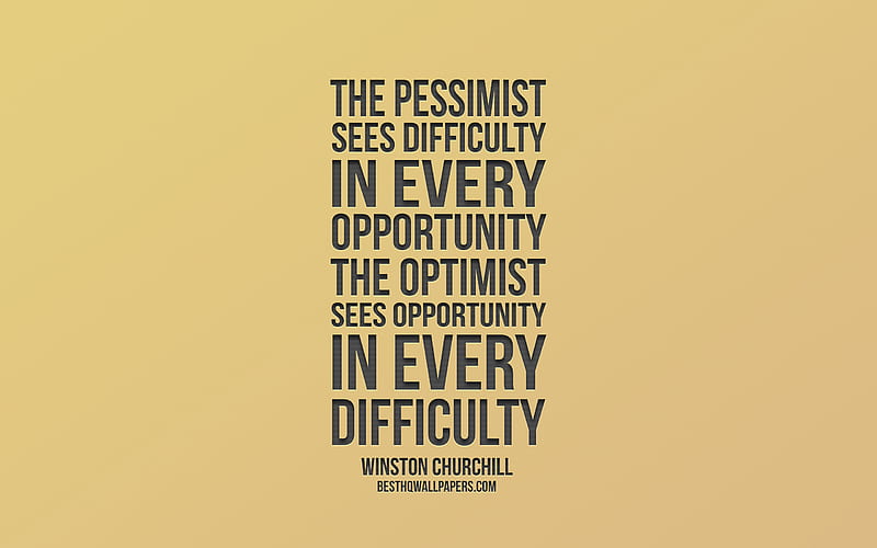 The pessimist sees difficulty in every opportunity The optimist sees opportunity in every difficulty, Winston Churchill, popular quotes, gold background, golden words, quotes about optimists, HD wallpaper