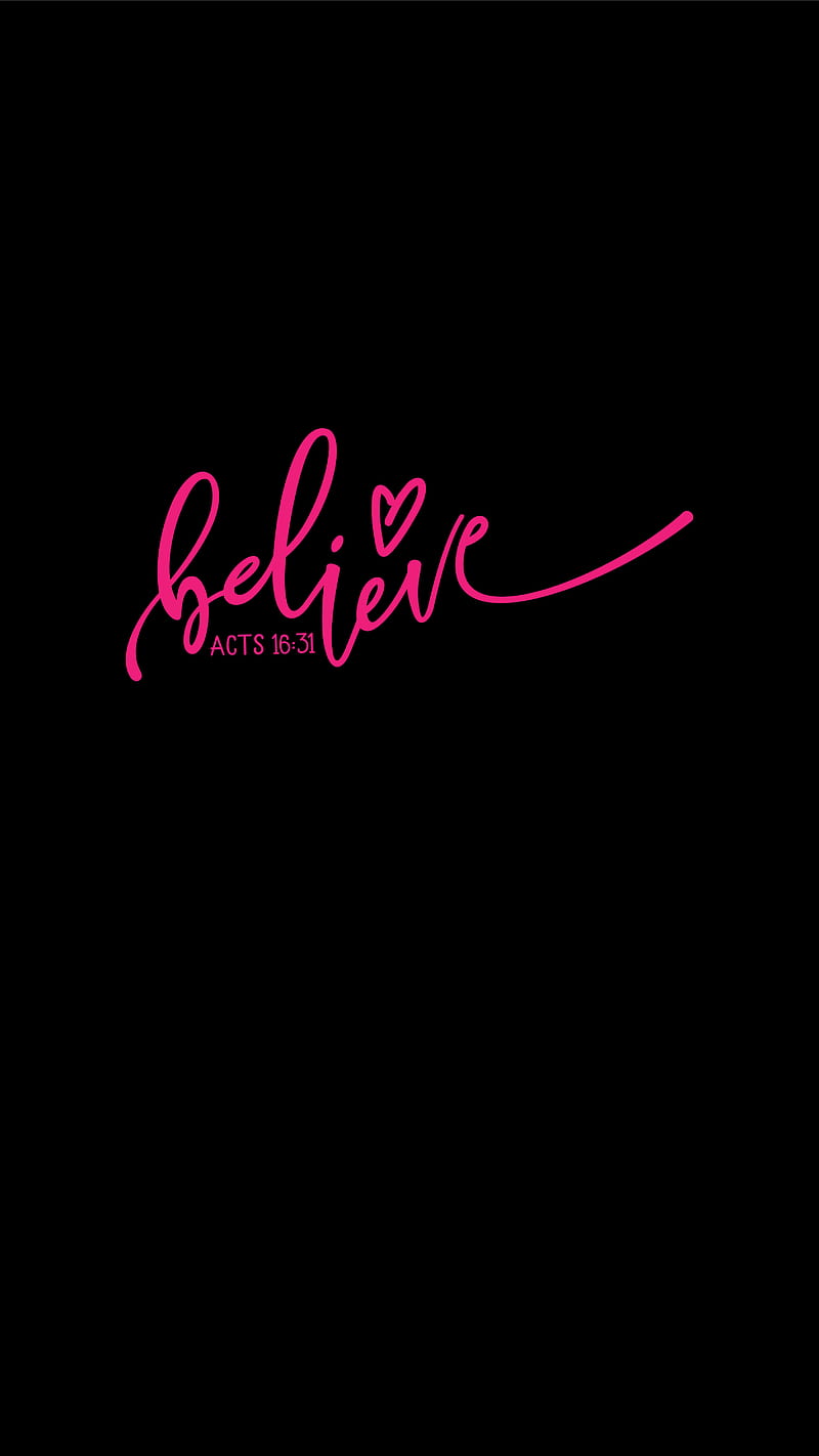 Believe, TheBlackCatPrints, acts 16:31, believer, bible quote, bible verse, black, christian, christianity, dark, faith, faithful, fuchsia, heart, pink, purple, quotes, sayings, scripture, spiritual, HD phone wallpaper