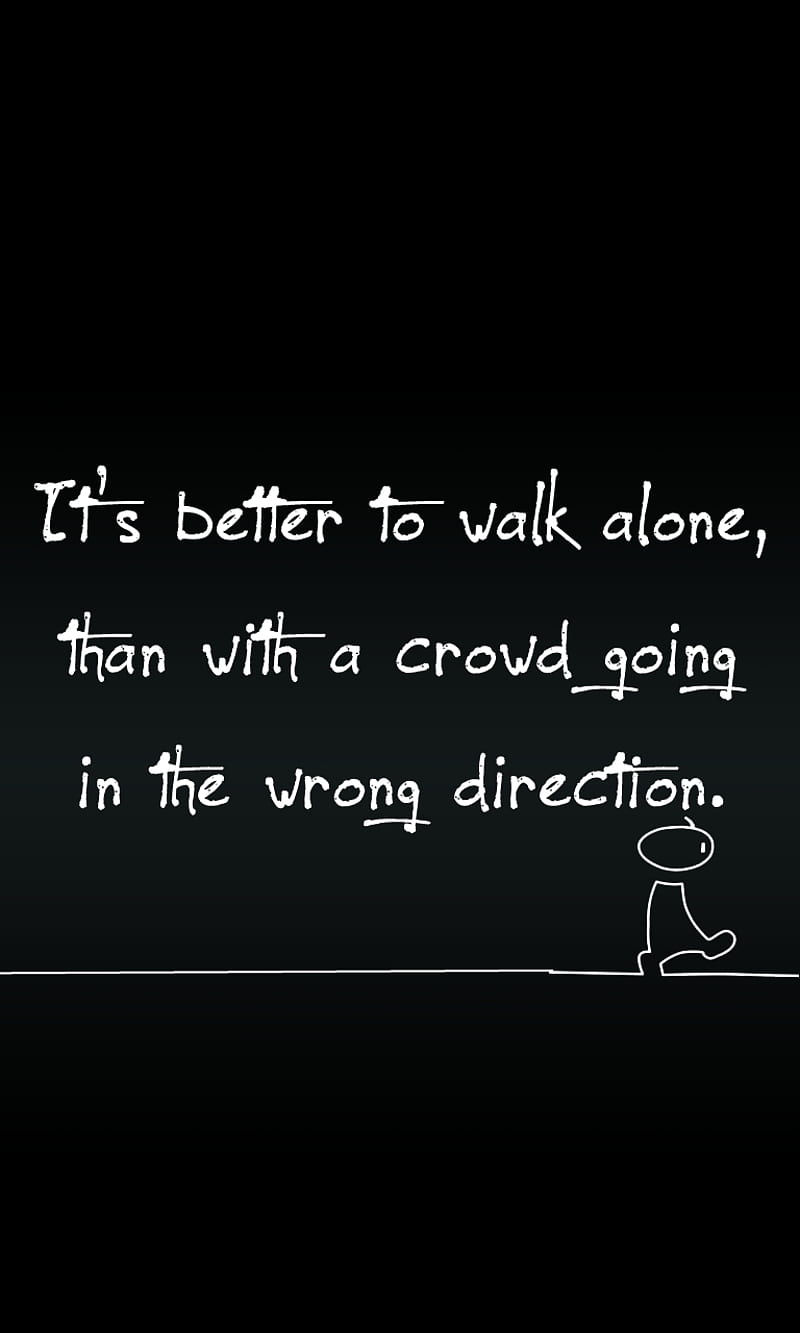 walk alone, cool, crowd, direction, new, saying, sign, wrong, HD phone wallpaper