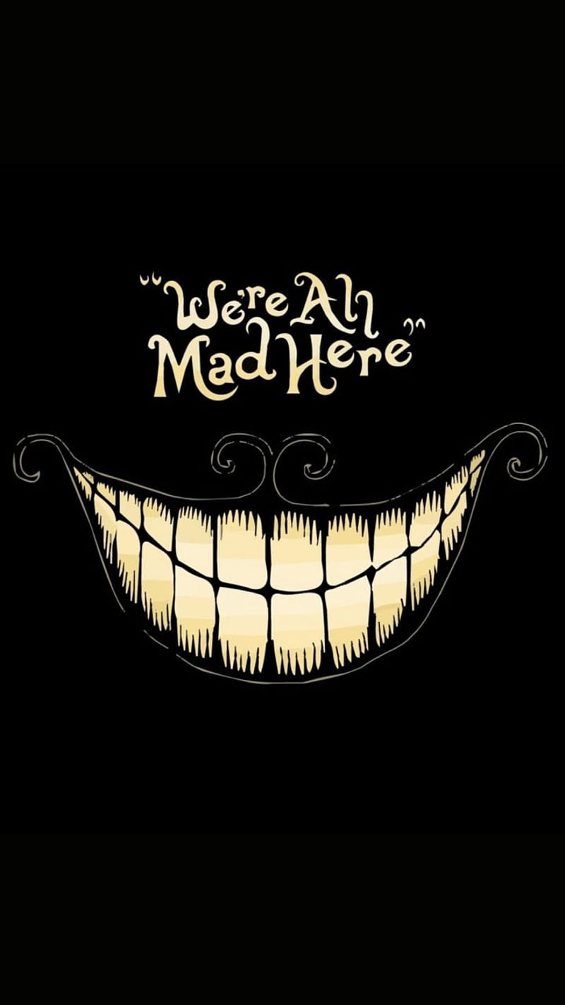 Were All Mad Here Wallpapers  Wallpaper Cave