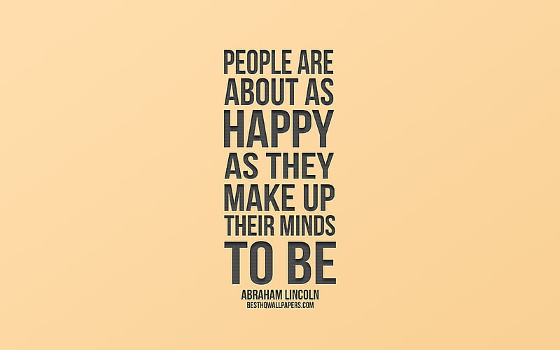 People are about as happy as they make up their minds to be, popular quotes, Abraham Lincoln quotes, beige background, quotes about people, HD wallpaper