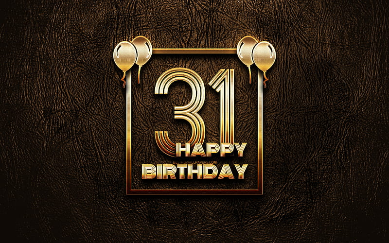 Happy 31st birtay, golden frames golden glitter signs, Happy 31 Years Birtay, 31st Birtay Party, brown leather background, 31st Happy Birtay, Birtay concept, 31st Birtay, HD wallpaper