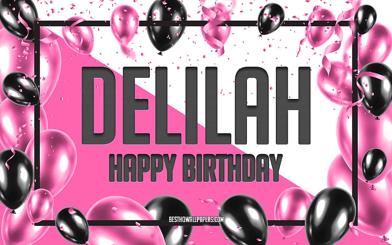 Happy Birtay Delilah, Birtay Balloons Background, Delilah, with names, Delilah Happy Birtay, Pink Balloons Birtay Background, greeting card, Delilah Birtay, HD wallpaper