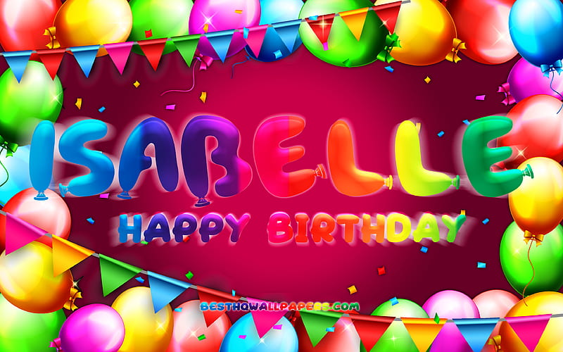 Happy Birtay Isabelle colorful balloon frame, Isabelle name, purple background, Isabelle Happy Birtay, Isabelle Birtay, popular swedish female names, Birtay concept, Isabelle, HD wallpaper