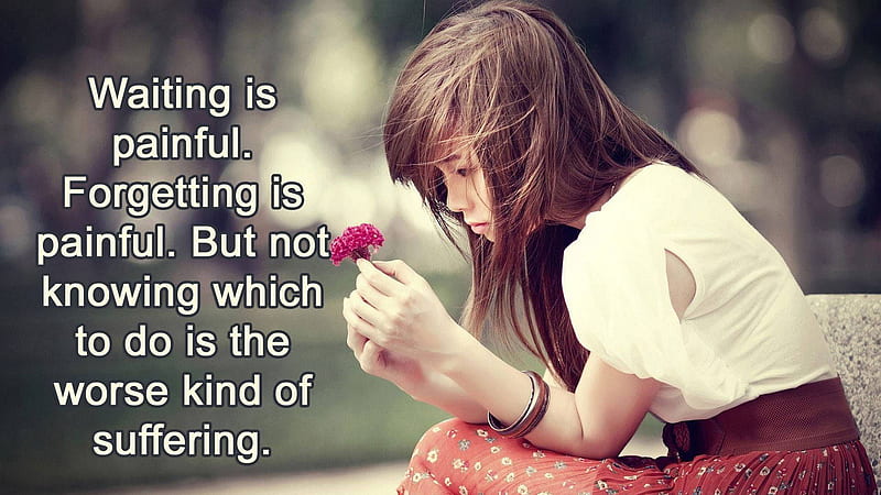 Waiting Is Painful Fogetting Is Painful But Not Knowing Which To Do Is The Worse Kind Of Suffering I Love, HD wallpaper