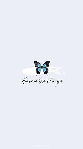 Become the change, aesthetic, aesthetic butterfly, blue, broken, cute, inspiration, jesus, league, luvujesus, toughts, HD phone wallpaper