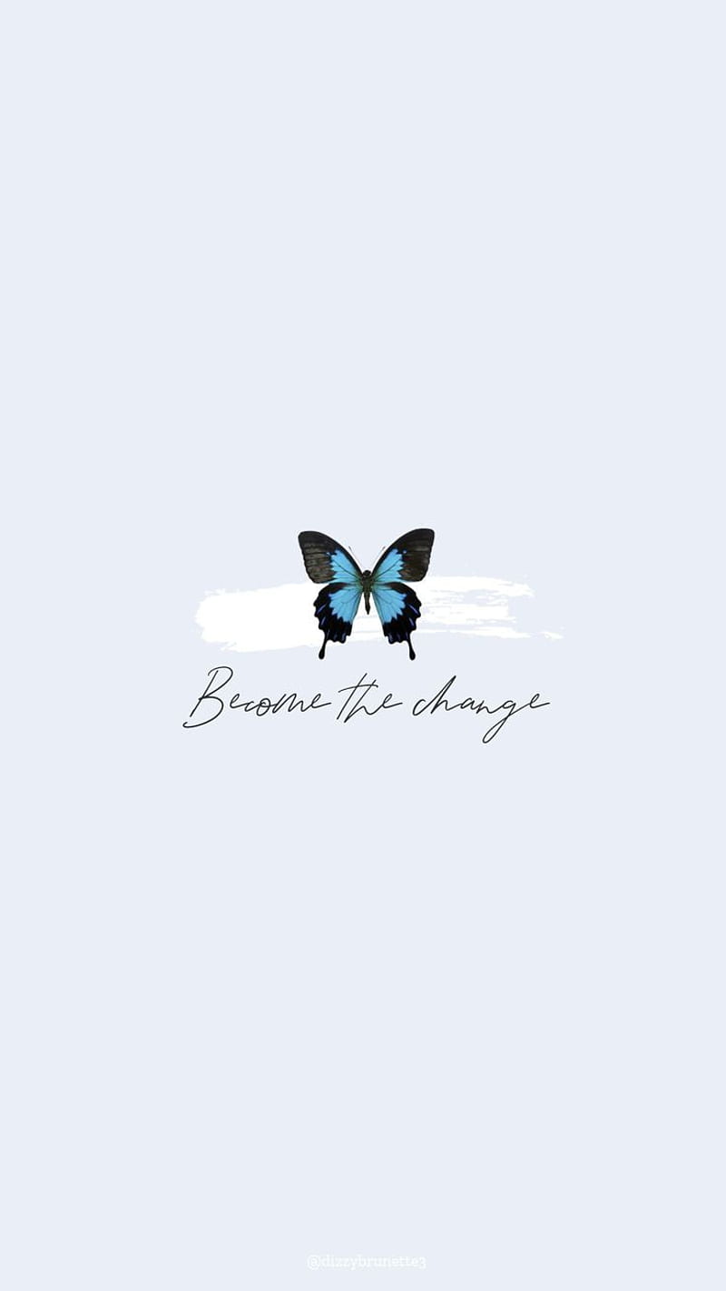 Become the change, aesthetic, aesthetic butterfly, blue, broken, cute,  inspiration, HD phone wallpaper | Peakpx
