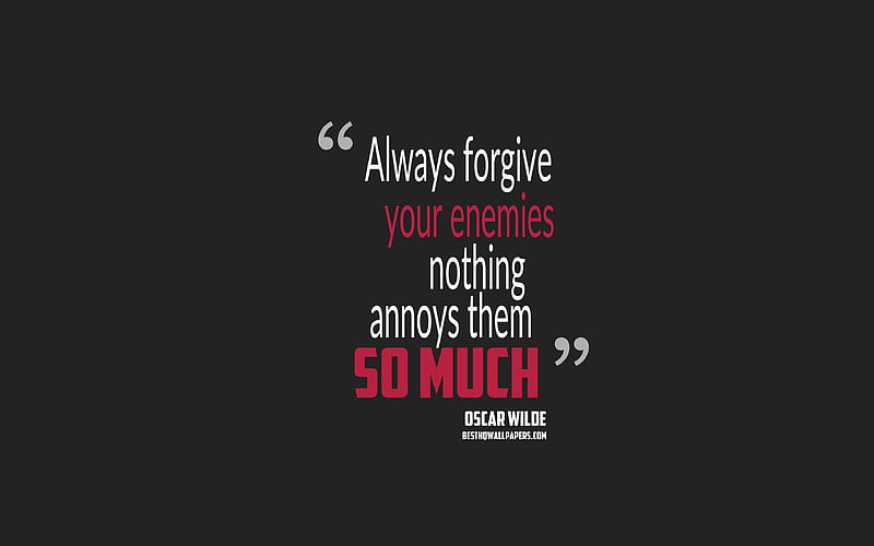 Always forgive your enemies nothing annoys them so much, Oscar Wilde quotes, minimalism, quotes about enemies, motivation, gray background, popular quotes, HD wallpaper
