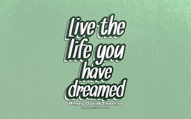 Live the life you have dreamed, typography, quotes about life, Henry David  Thoreau, HD wallpaper | Peakpx