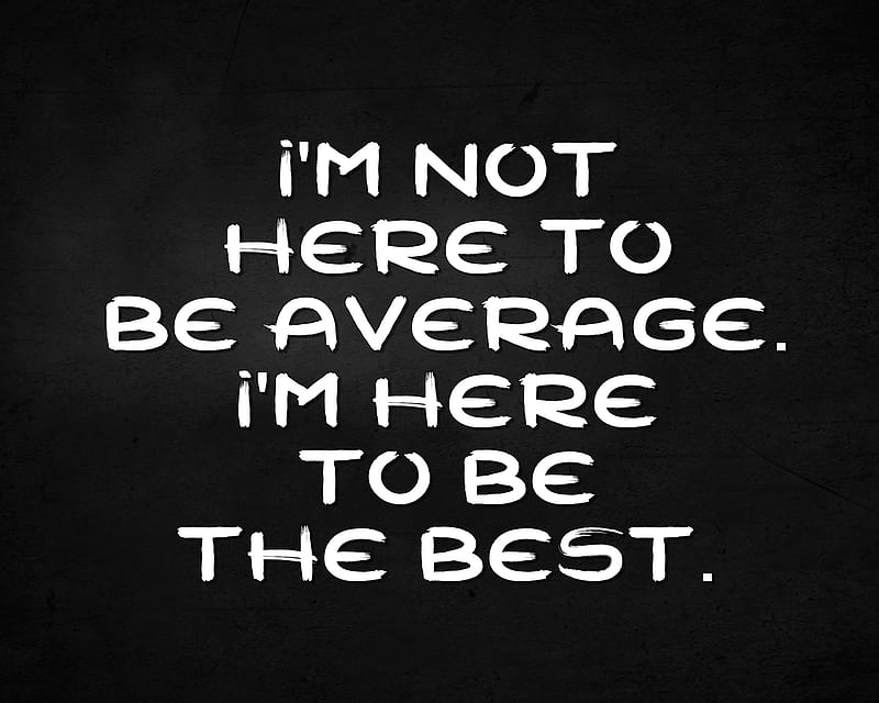 the best, average, cool, life, live, new, quote, saying, sign, HD wallpaper