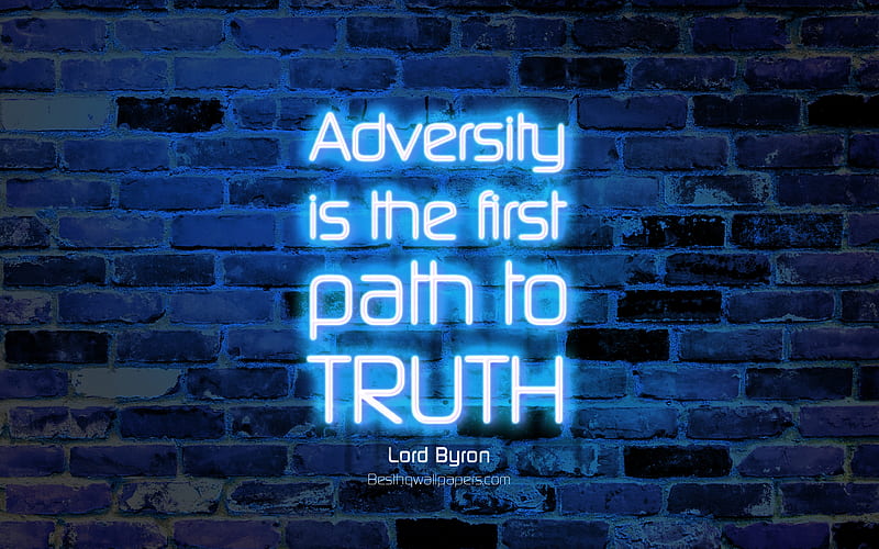 Adversity is the first path to truth blue brick wall, Lord Byron Quotes, neon text, inspiration, Lord Byron, quotes about truth, HD wallpaper