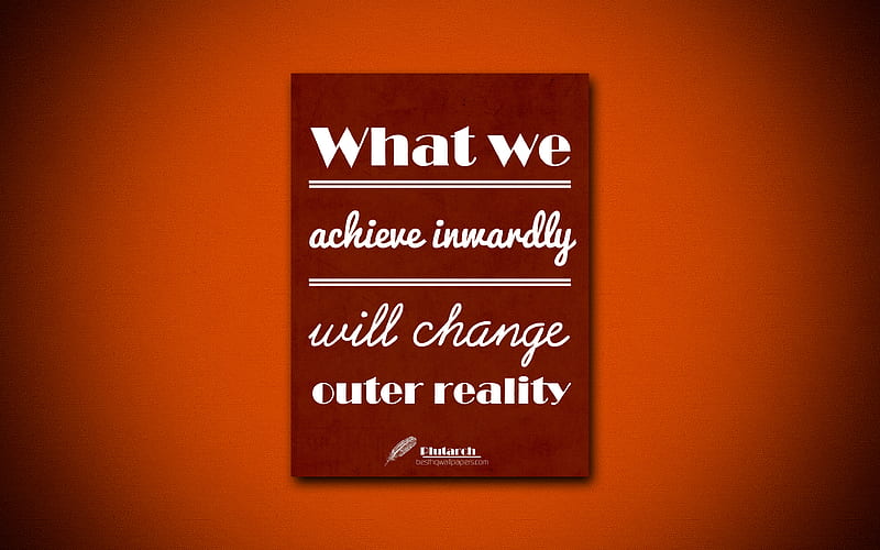 What we achieve inwardly will change outer reality, quotes about change, Plutarch, brown paper, popular quotes, inspiration, Plutarch quotes, HD wallpaper