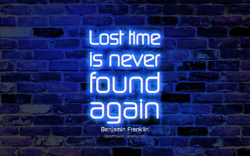Lost time is never found again blue brick wall, Benjamin Franklin Quotes, neon text, inspiration, Benjamin Franklin, quotes about time, HD wallpaper