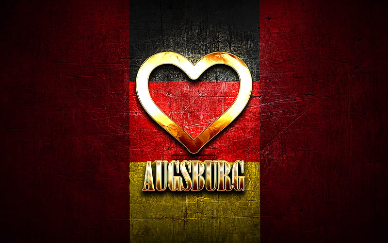 I Love Augsburg, german cities, golden inscription, Germany, golden heart, Augsburg with flag, Augsburg, favorite cities, Love Augsburg, HD wallpaper