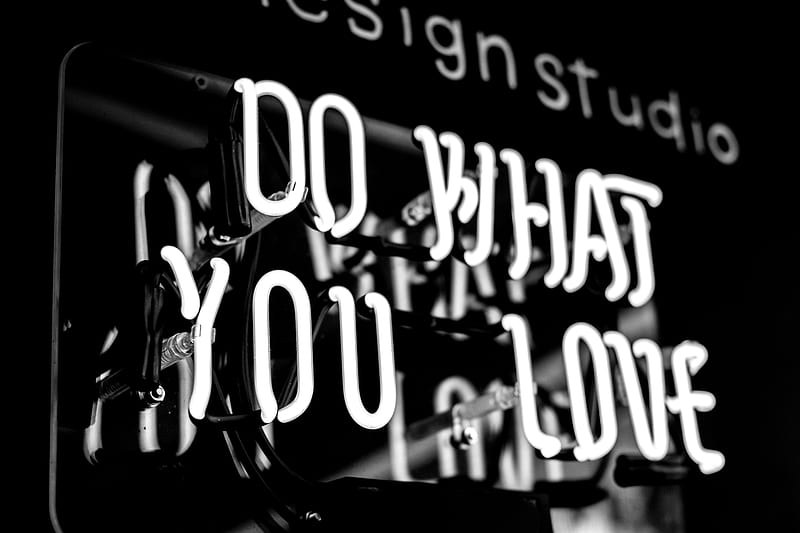 greyscale of DO What YOu Love signage, HD wallpaper