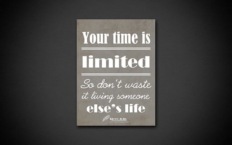 Your time is limited So dont waste it living someone elses life, quotes about time, Steve Jobs, black paper, popular quotes, inspiration, Steve Jobs quotes, quotes about life, HD wallpaper