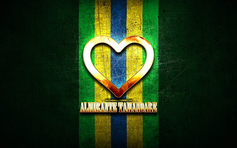 I Love Almirante Tamandare, brazilian cities, golden inscription, Brazil, golden heart, Almirante Tamandare, favorite cities, Love Almirante Tamandare, HD wallpaper