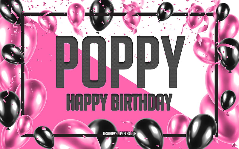 Happy Birtay Poppy, Birtay Balloons Background, Poppy, with names, Poppy Happy Birtay, Pink Balloons Birtay Background, greeting card, Poppy Birtay, HD wallpaper