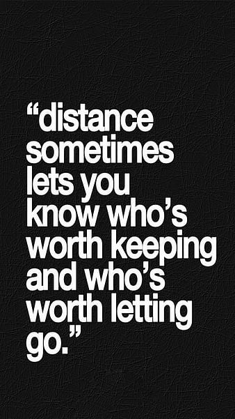 Distance, keep, know, let go, sometimes, worth, HD phone wallpaper | Peakpx