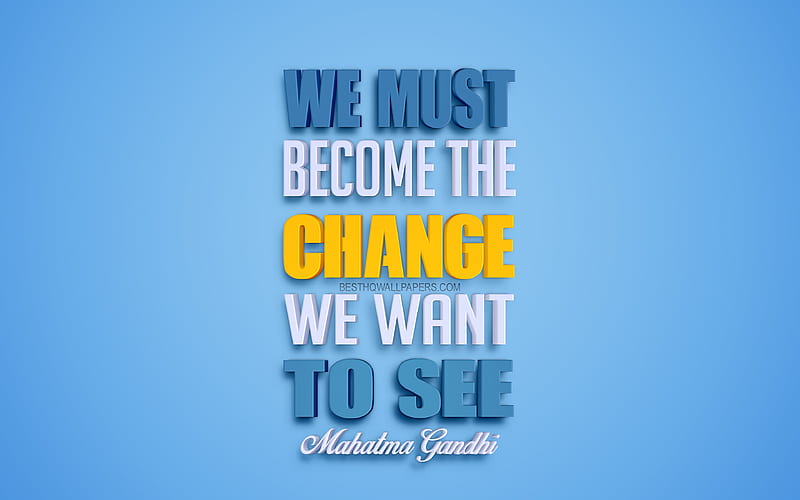 We must become the change we want to see, Mahatma Gandhi quotes quotes about people, 3d art, blue background, popular quotes, HD wallpaper