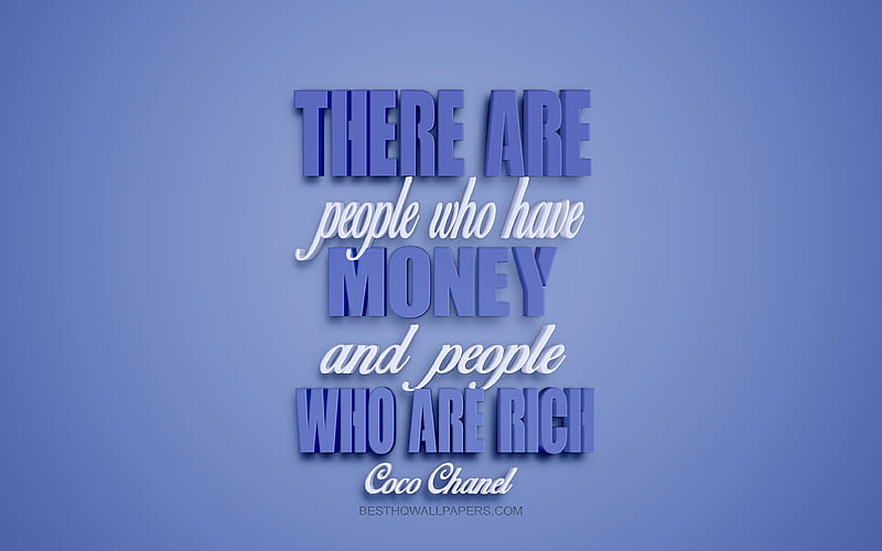 There are people who have money and people who are rich, Coco Chanel quotes,  HD wallpaper | Peakpx