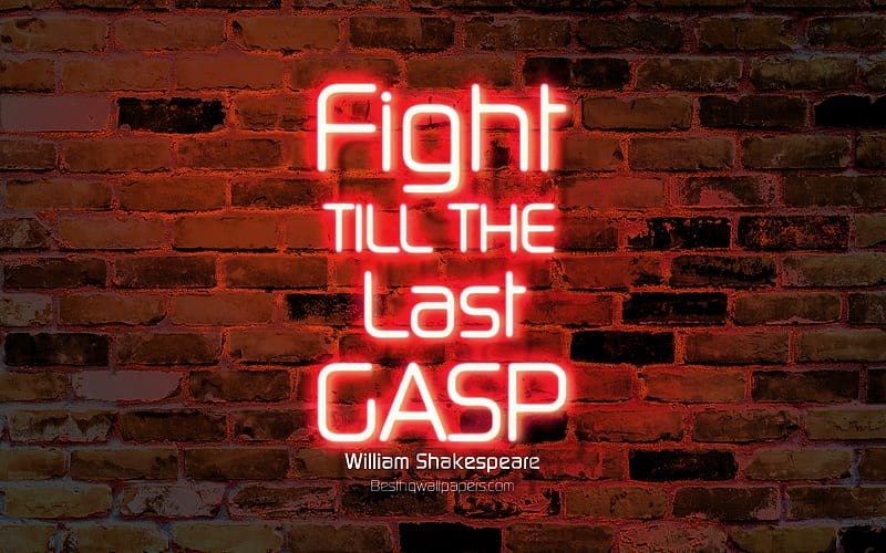 Fight till the last gasp orange brick wall, William Shakespeare Quotes, popular quotes, neon text, inspiration, William Shakespeare, quotes about life, HD wallpaper