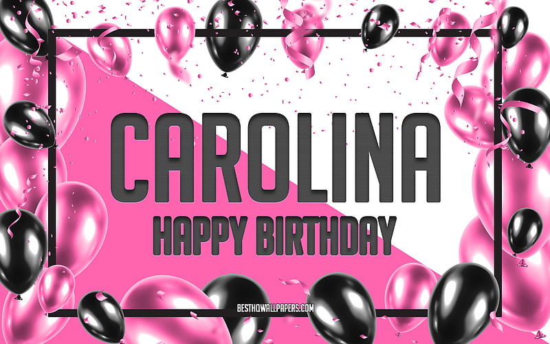 Happy Birtay Carolina, Birtay Balloons Background, Carolina, with names, Carolina Happy Birtay, Pink Balloons Birtay Background, greeting card, Carolina Birtay, HD wallpaper