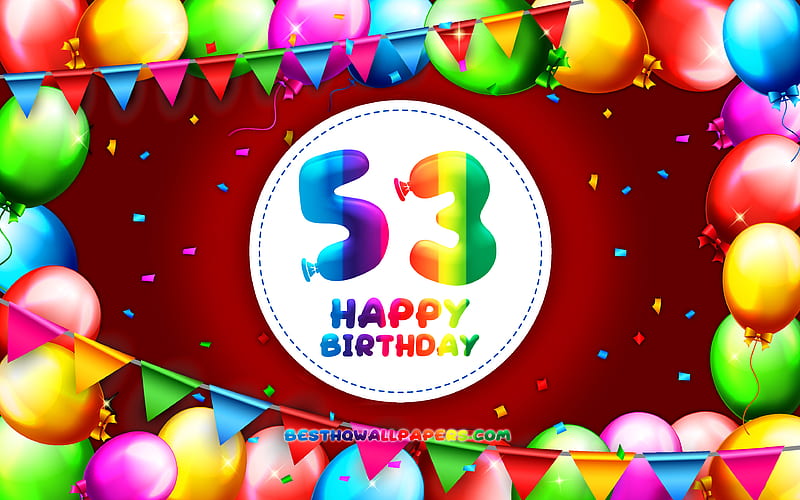 Happy 53th birtay colorful balloon frame, Birtay Party, red background, Happy 53 Years Birtay, creative, 53th Birtay, Birtay concept, 53th Birtay Party, HD wallpaper