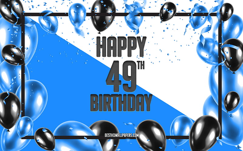Happy 49th Birtay, Birtay Balloons Background, Happy 49 Years Birtay, Blue Birtay Background, 49th Happy Birtay, Blue black balloons, 49 Years Birtay, Colorful Birtay Pattern, Happy Birtay Background, HD wallpaper
