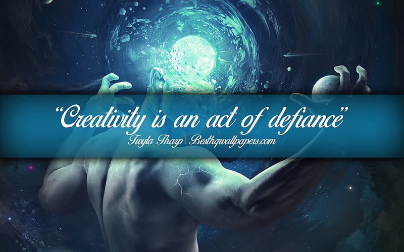 Creativity is an act of defiance, Twyla Tharp, calligraphic text, quotes about creativity, Twyla Tharp quotes, inspiration, artwork background, HD wallpaper