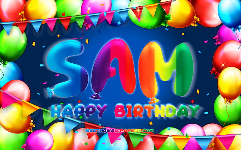 Happy Birtay Sam colorful balloon frame, Sam name, blue background, Sam Happy Birtay, Sam Birtay, popular german male names, Birtay concept, Sam, HD wallpaper