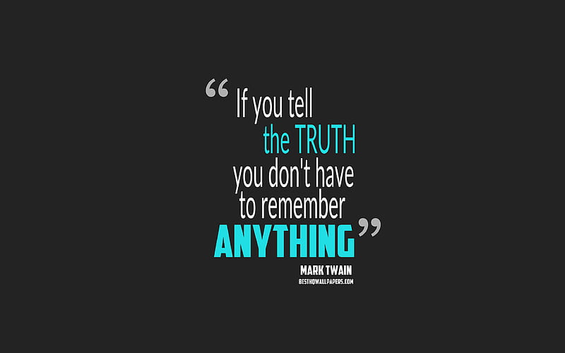 If you tell the truth you dont have to remember anything, Mark Twain quotes, minimalism, quotes about truth, motivation, gray background, popular quotes, HD wallpaper